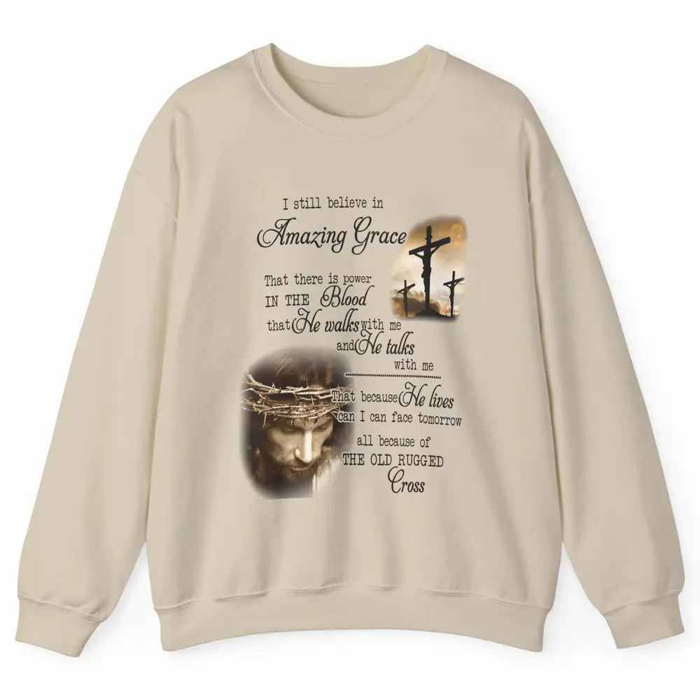 Retro Christian Jesus Cross I Still Believe In Amazing Grace Unisex Crewneck Sweatshirt