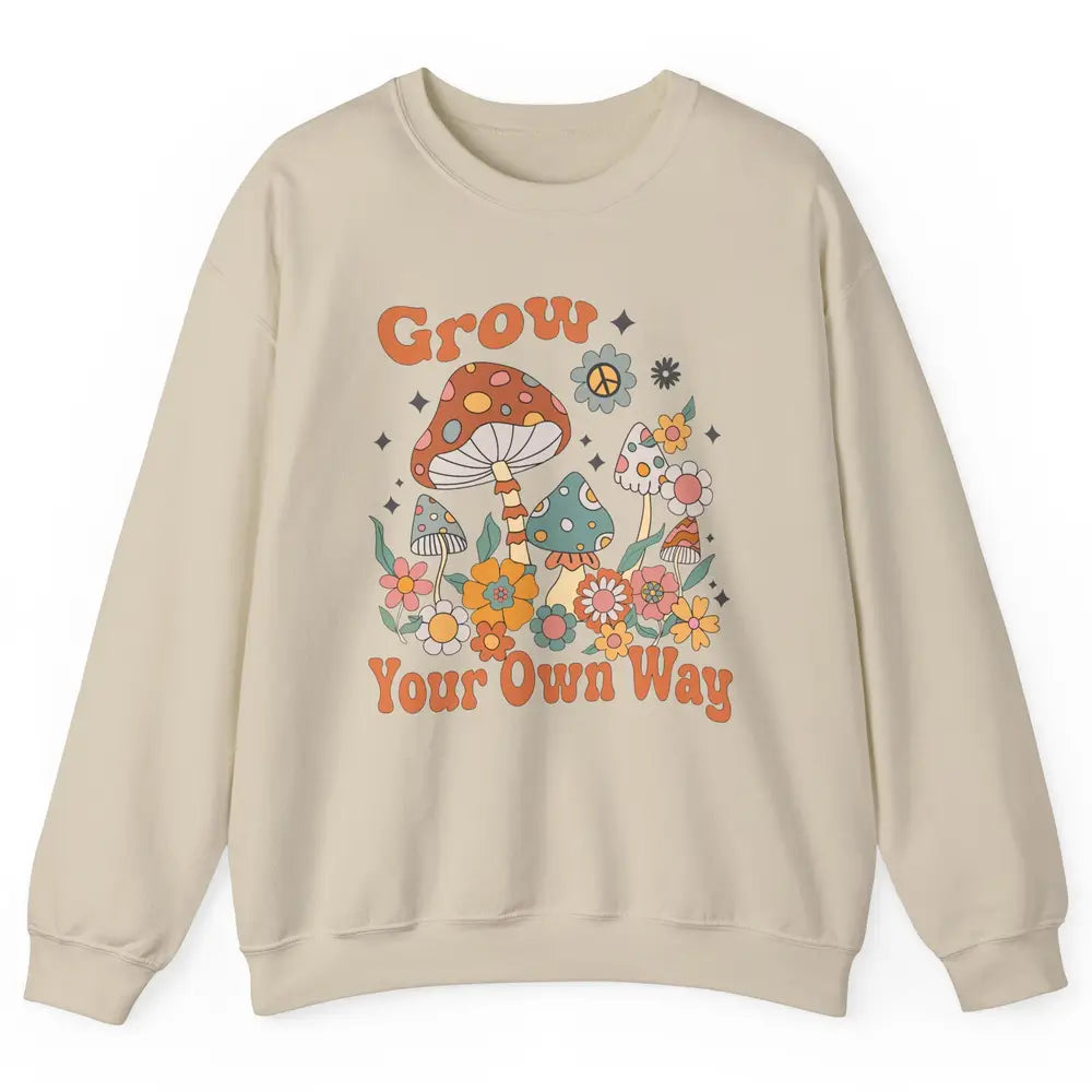 Retro Groovy Mushroom Grow Your Own Way Hippie Inspirational Unisex Crewneck Sweatshirt