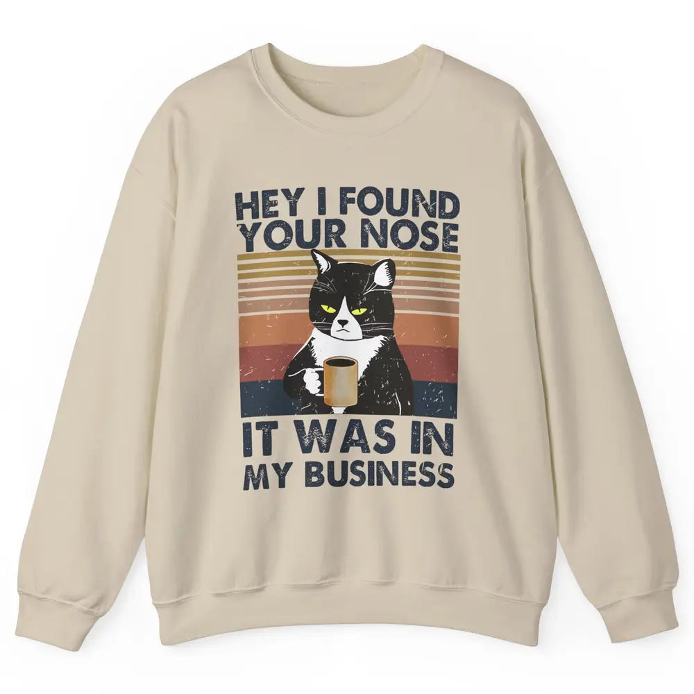 Retro Black Cat I Found Your Nose In My Business Sarcastic Unisex Crewneck Sweatshirt