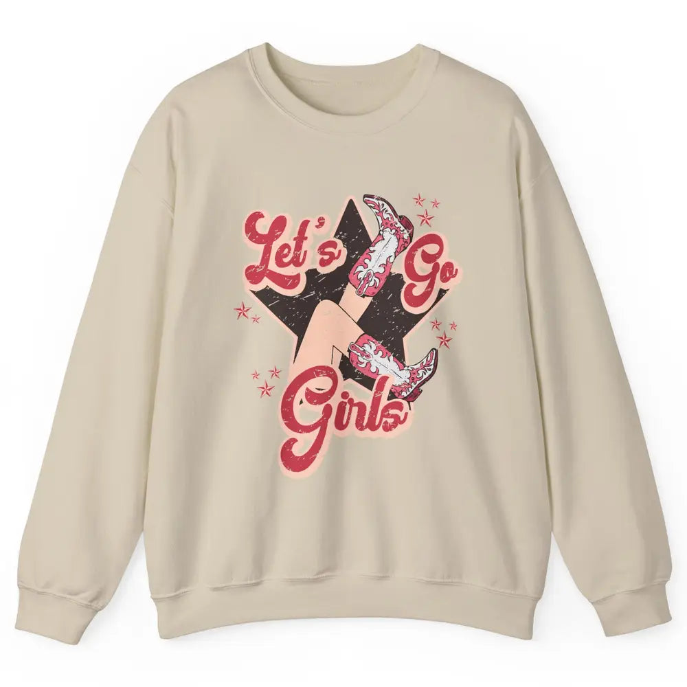 Retro Cowgirl Boots Let's Go Girls Western Country Southern Unisex Crewneck Sweatshirt