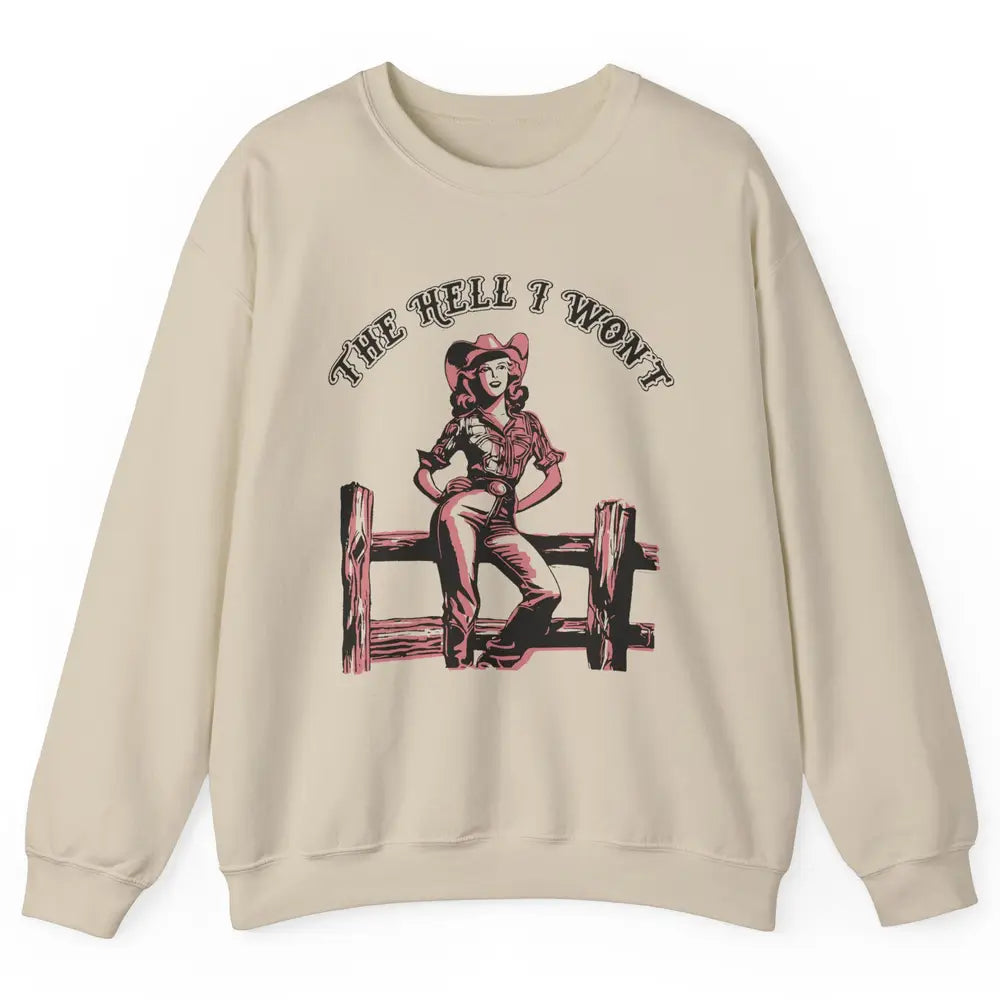 Retro Cowgirl The Hell I Won't Western Country Rodeo Mom Unisex Crewneck Sweatshirt
