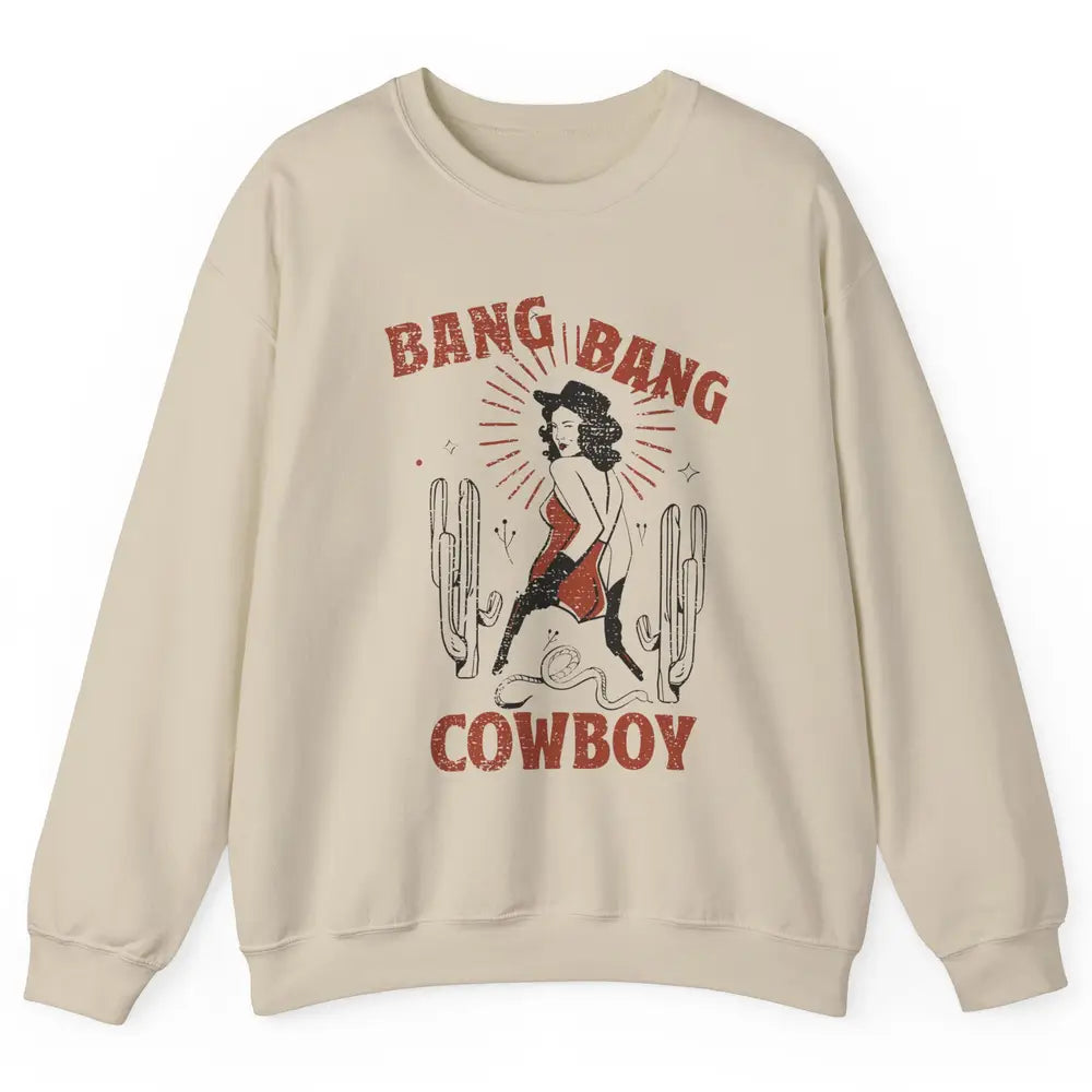 Retro Cowgirl Bang Bang Cowboy Desert Cactus Western Country Unisex Crewneck Sweatshirt