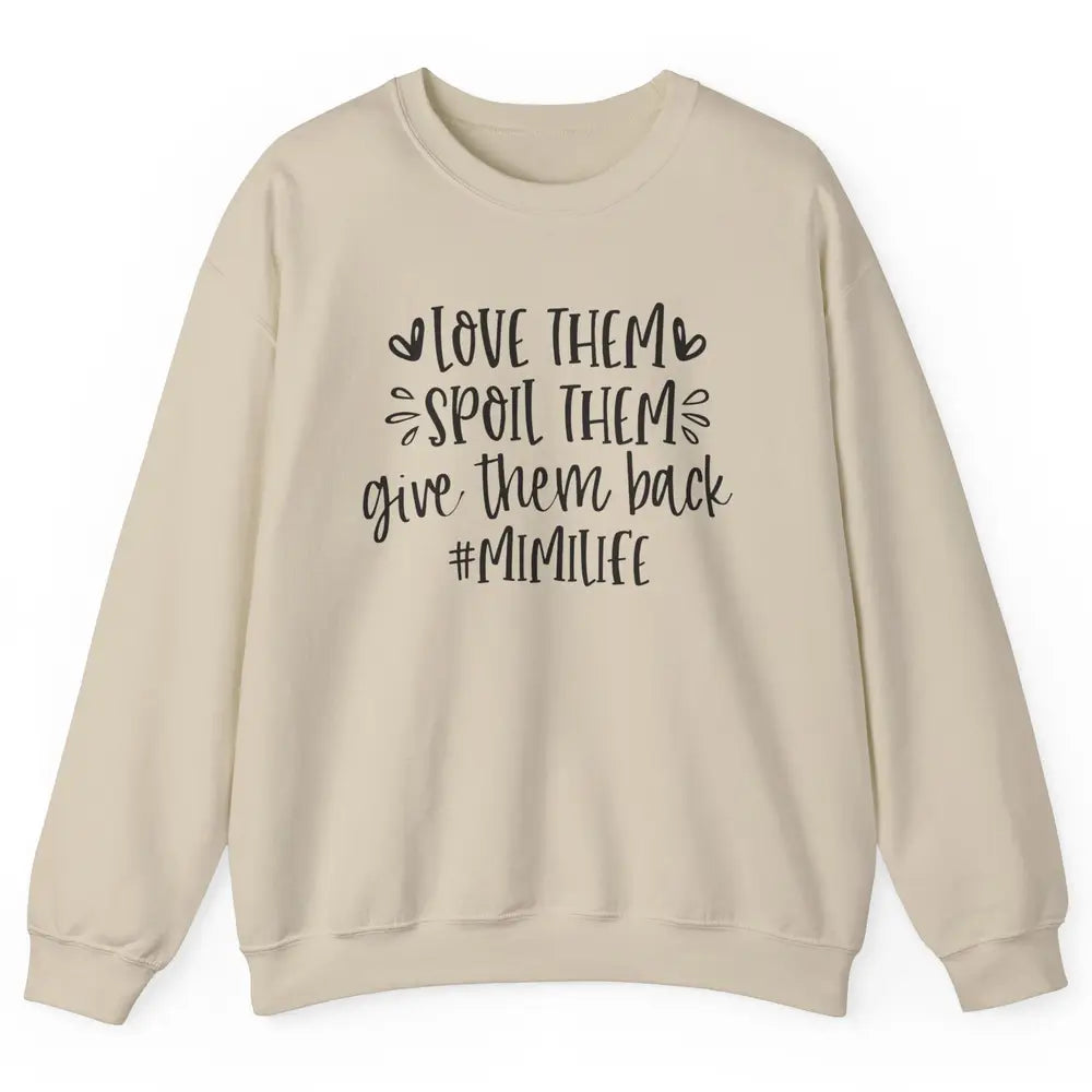 Mimi Life Love Them Spoil Them Give Them Grandma Mothers Day Unisex Crewneck Sweatshirt