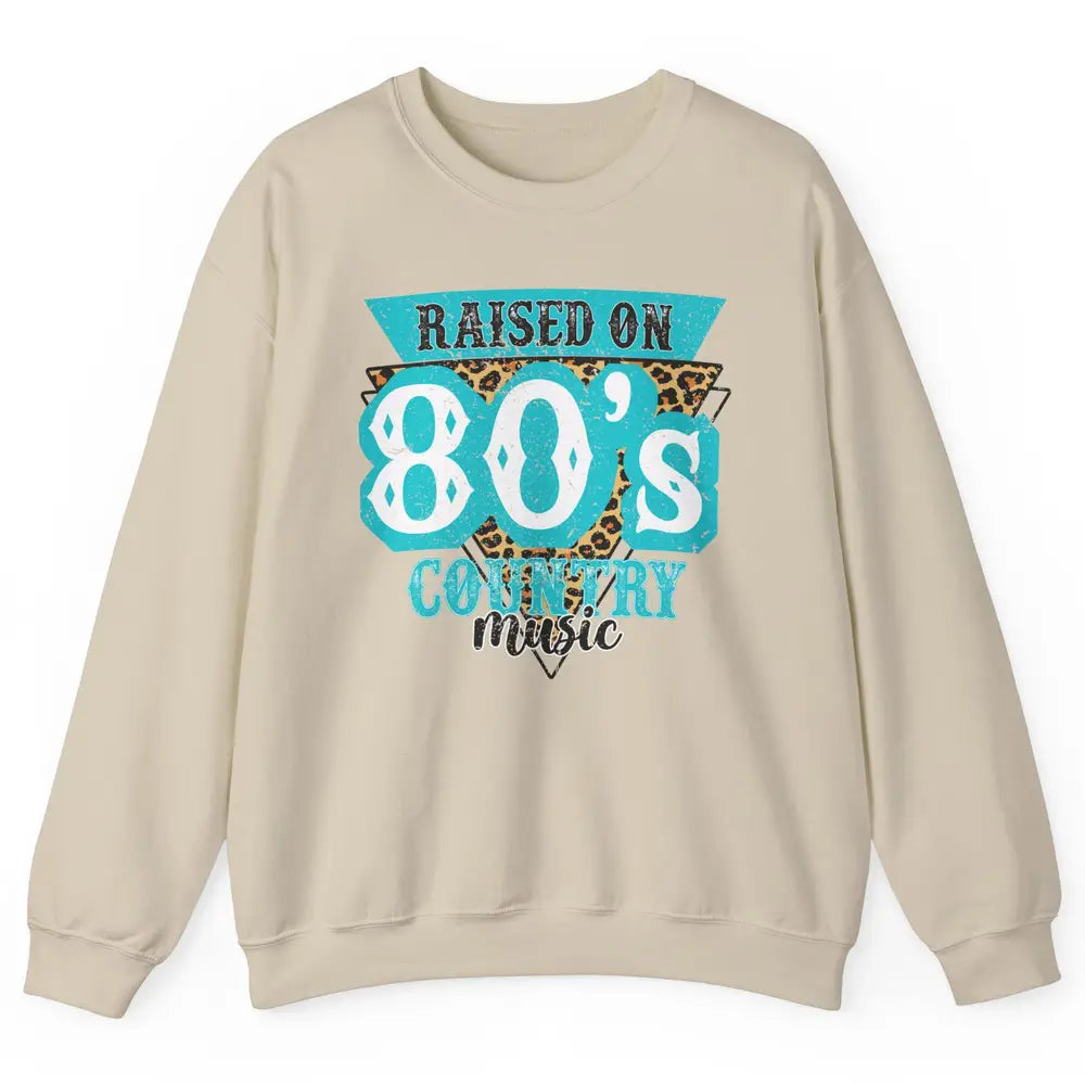 Retro Leopard Raised On 80s Country Music Western Cowgirl Unisex Crewneck Sweatshirt