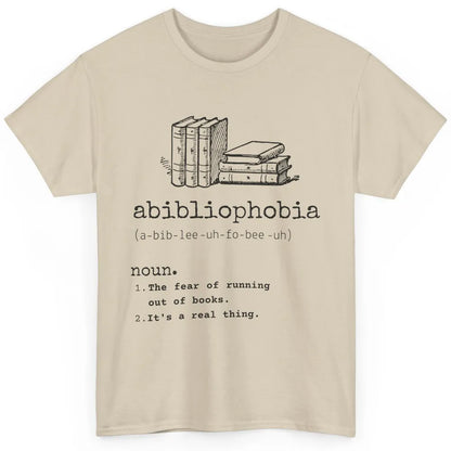 Abibliophobia Fear Of Running Out Of Books Reading Lovers Classic Unisex T-Shirt