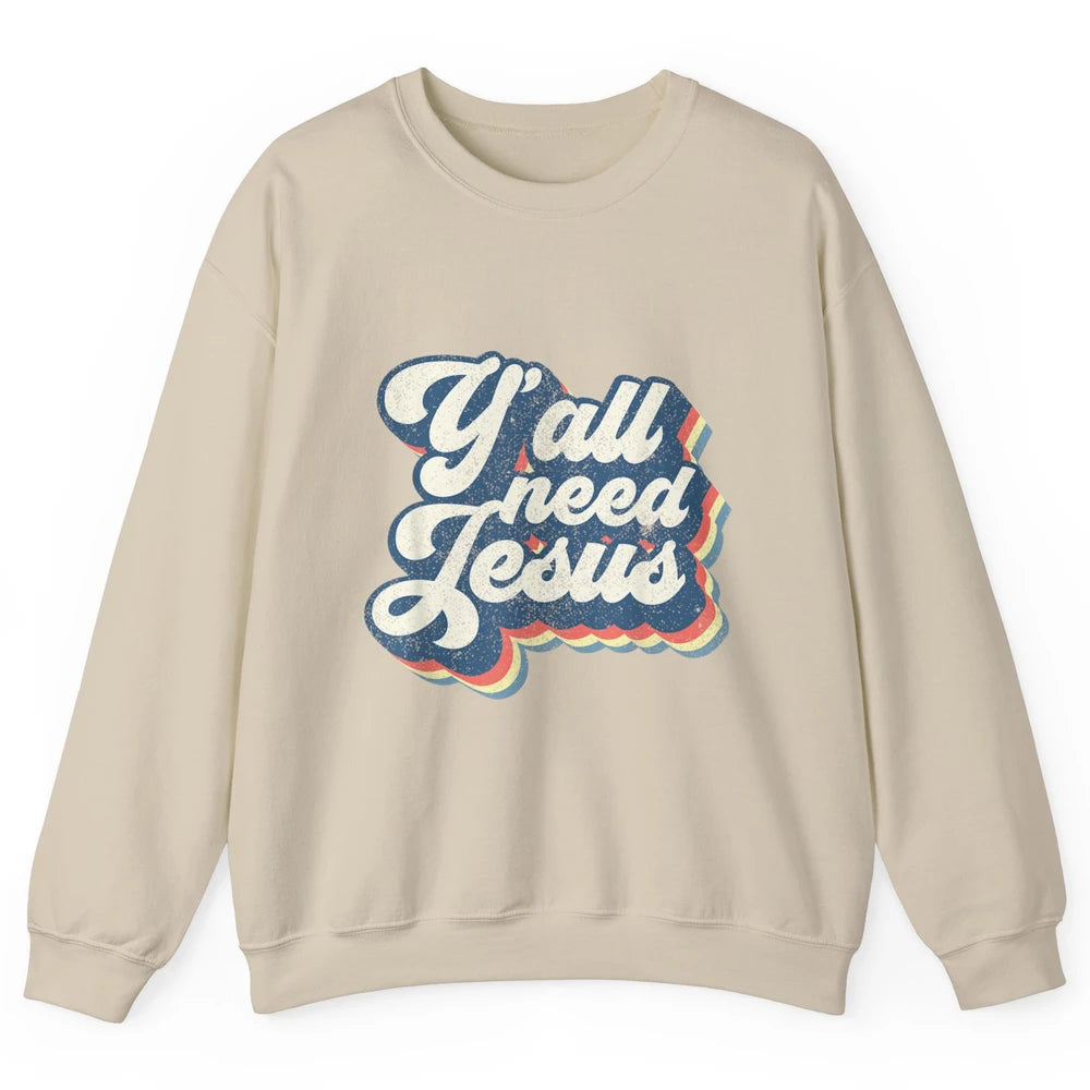 Retro 70s Groovy Y'all Need Jesus Religion Christ Bible God Unisex Crewneck Sweatshirt