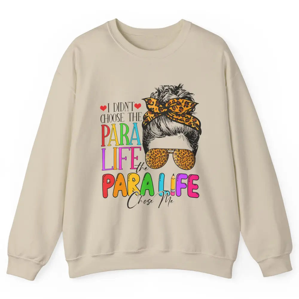 Para Life Chose Me Messy Hair Bun Paraprofessional Teacher Unisex Crewneck Sweatshirt