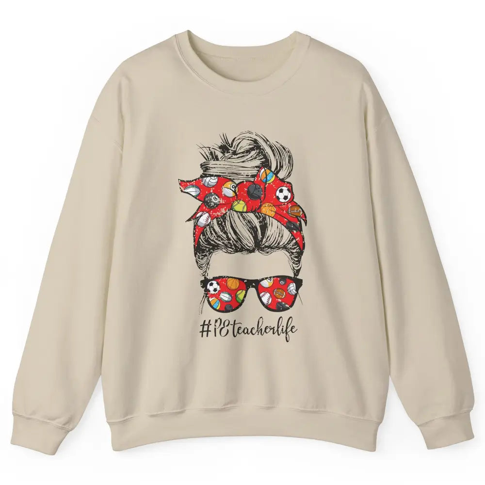 Retro PE Teacher Life Messy Bun Hair Physical Education Gift Unisex Crewneck Sweatshirt