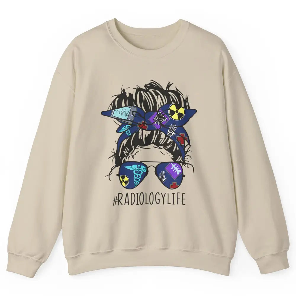 Radiology Life Radiologist Rad Tech Messy Hair Bun Glasses Unisex Crewneck Sweatshirt
