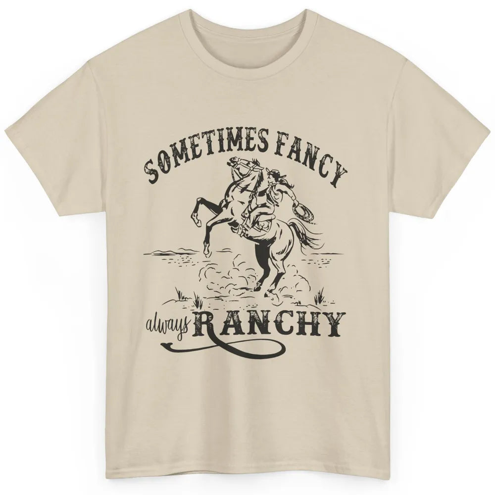 Retro Cowgirl Sometimes Fancy Always Ranchy Horse Riding Classic Unisex T-Shirt
