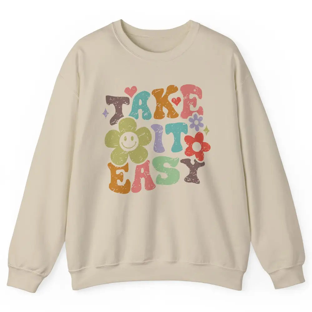 Retro Flower Take It Easy Hippie Motivational Inspirational Unisex Crewneck Sweatshirt