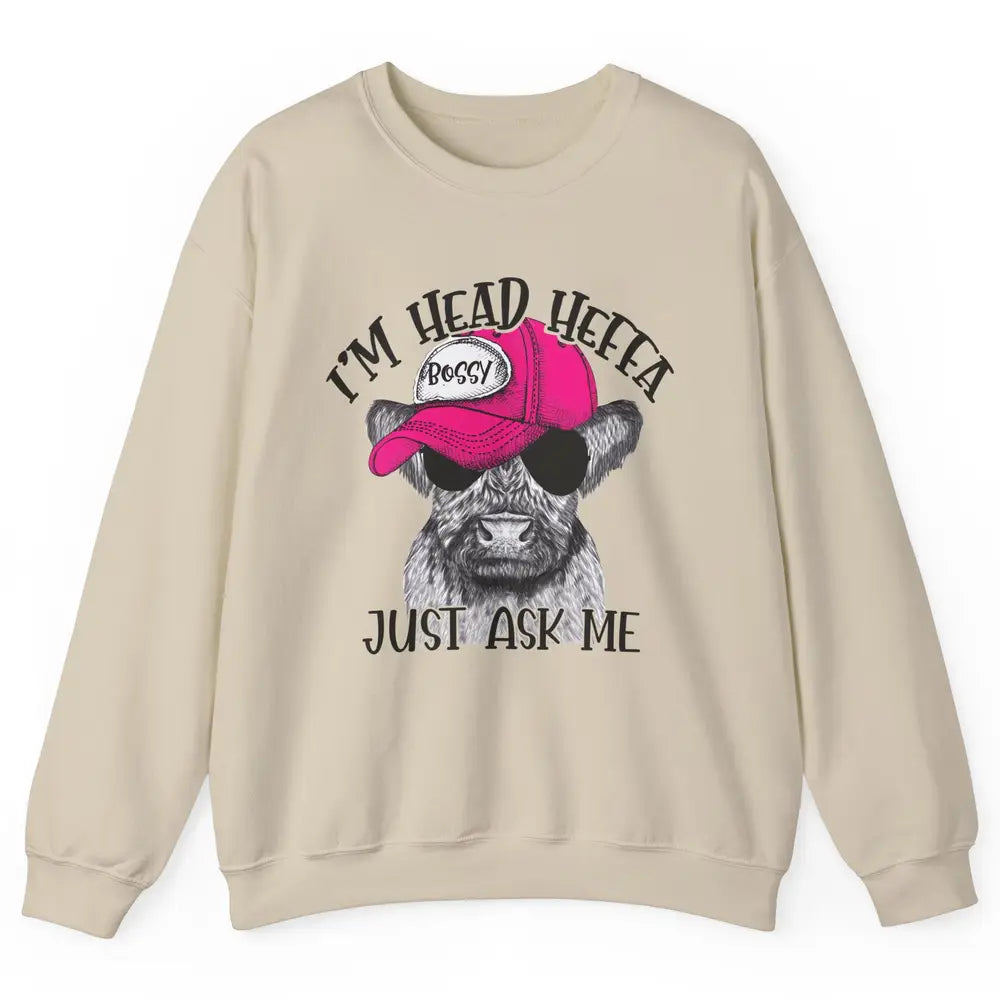 Funny Baby Heifer I'm Head Heffa Just Ask Me Cow Farm Animal Unisex Crewneck Sweatshirt