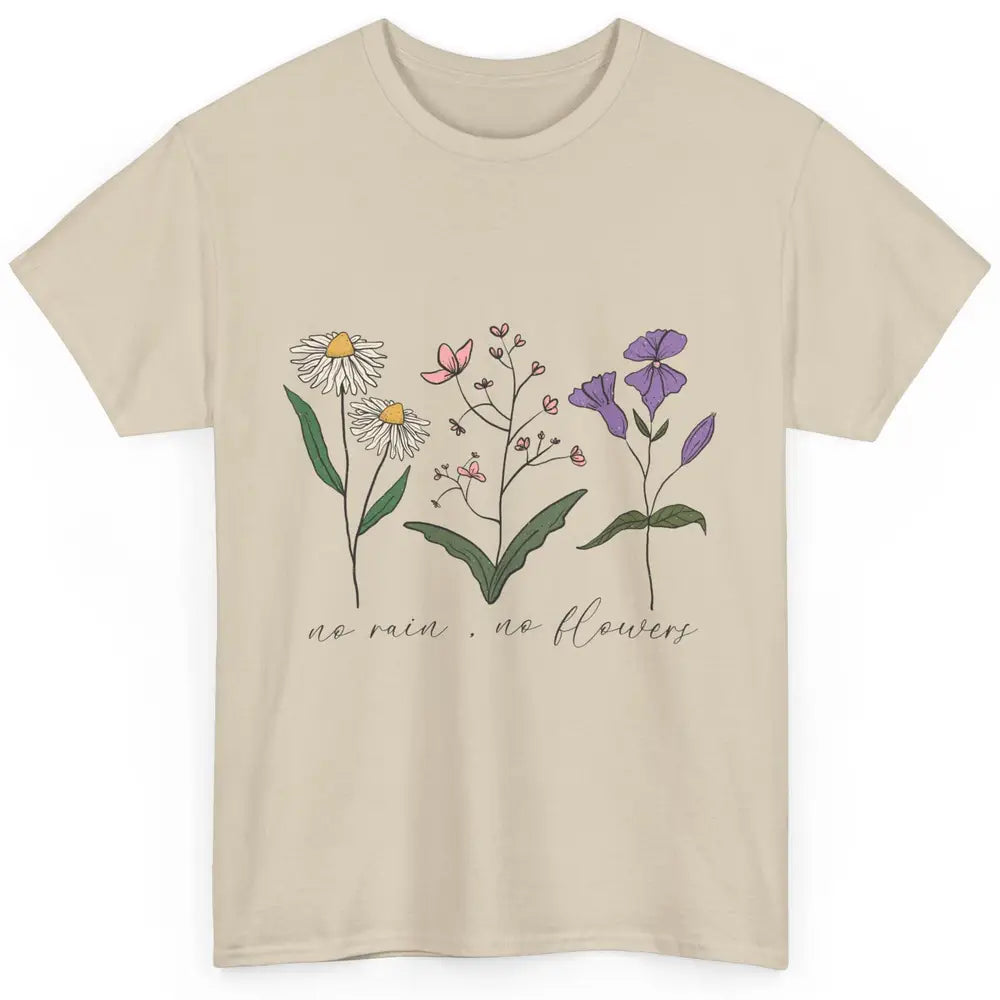 No Rain No Flowers Minimalist Wildflower Positive Mind Plant Classic Unisex T-Shirt