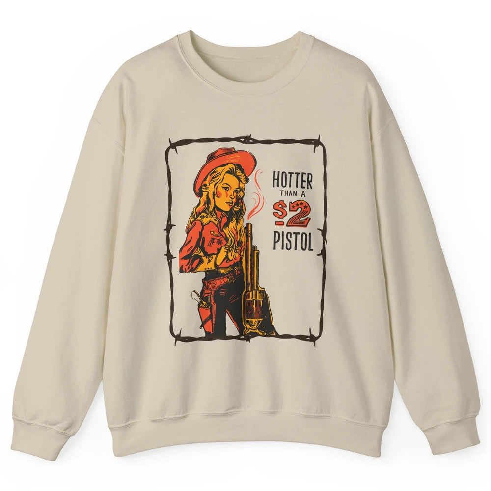 Retro Hotter Than A 2 Dollar Pistol Western Country Cowgirl Unisex Crewneck Sweatshirt