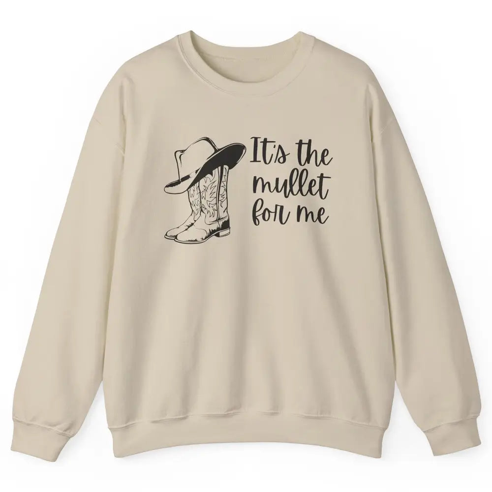 Retro Cowboy Boots Hat Its The Mullet For Me Western Country Unisex Crewneck Sweatshirt