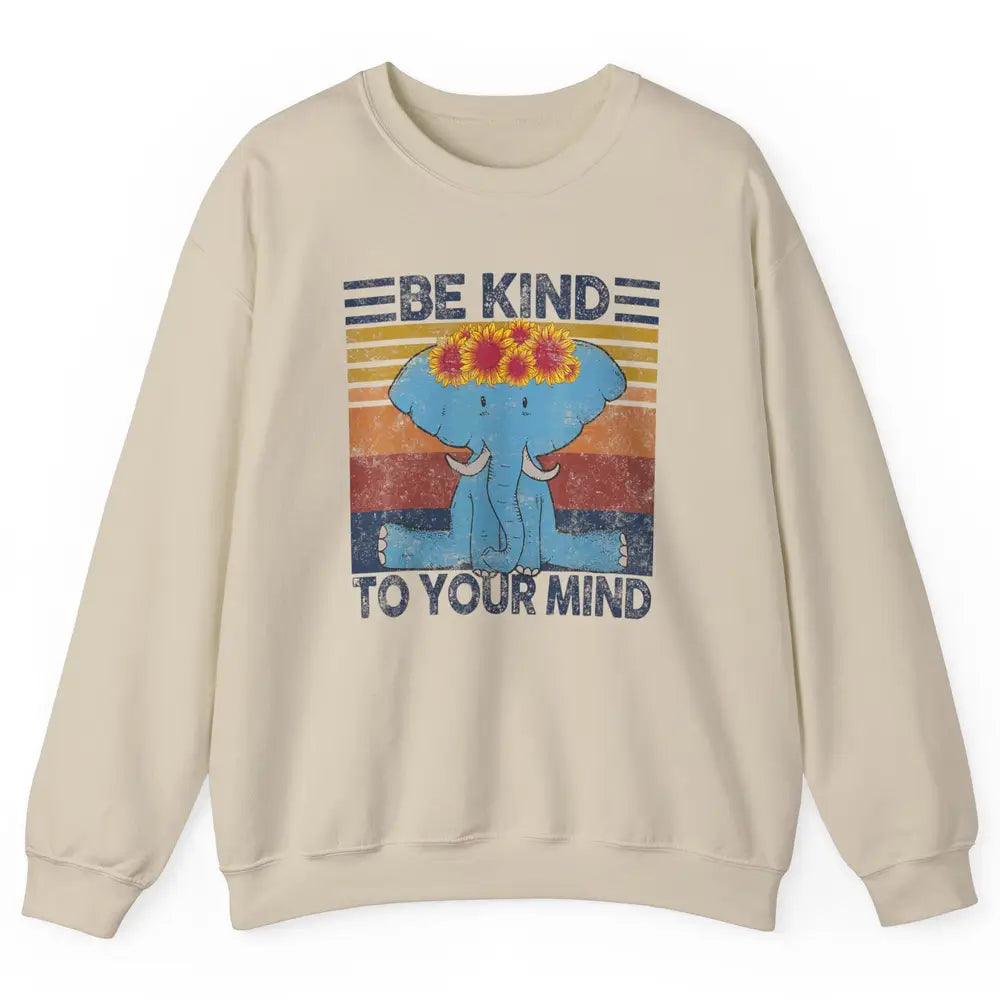 Retro Be Kind To Your Mind Elephant Mental Health Awareness Unisex Crewneck Sweatshirt