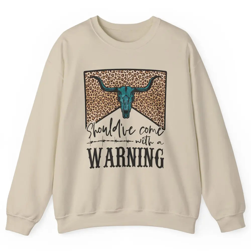Retro Bull Skull Should've Come With Warning Western Country Unisex Crewneck Sweatshirt