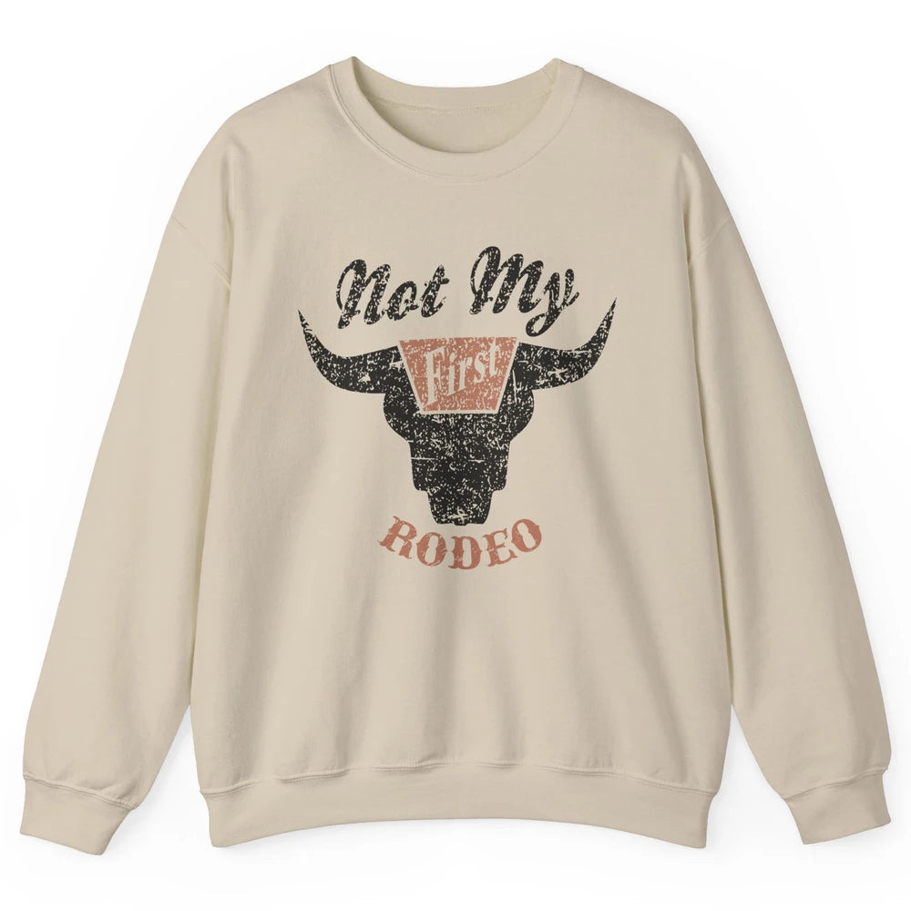Retro Bull Skull Not My First Rodeo Western Country Cowboy Unisex Crewneck Sweatshirt