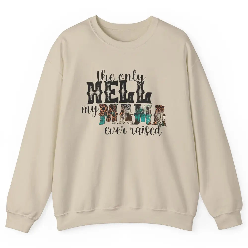 Retro Leopard Only Hell My Momma Ever Raised Western Cowgirl Unisex Crewneck Sweatshirt