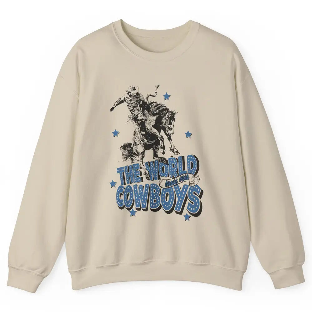 Retro Cowboy Horsing World Needs More Cowboy Western Country Unisex Crewneck Sweatshirt