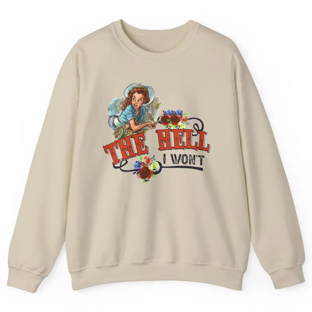 Retro Cowgirl The Hell I Won't Western Country Punchy Girls Unisex Crewneck Sweatshirt
