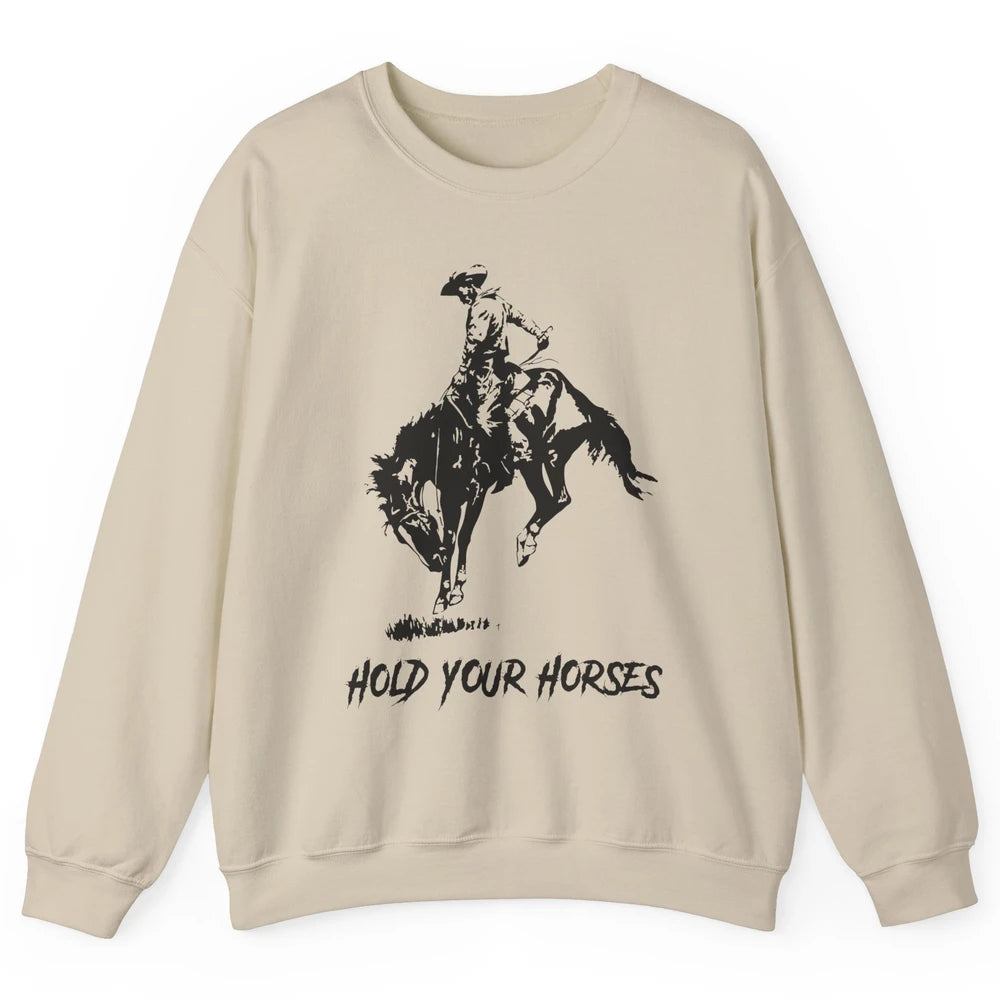 Retro Cowboy Rodeo Dad Hold Your Horses Western Country Gift Unisex Crewneck Sweatshirt