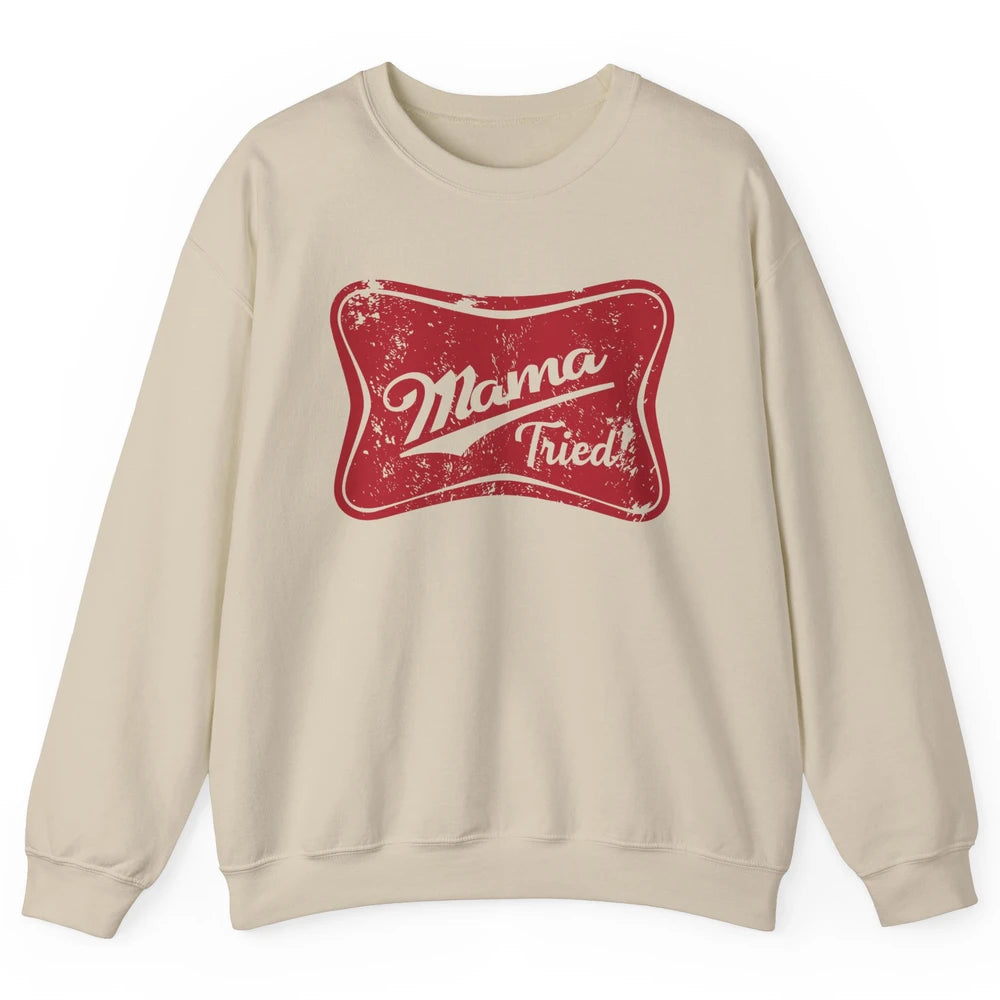 Retro Mama Tried Beer Mama Western Country Mom Drinking Gift Unisex Crewneck Sweatshirt