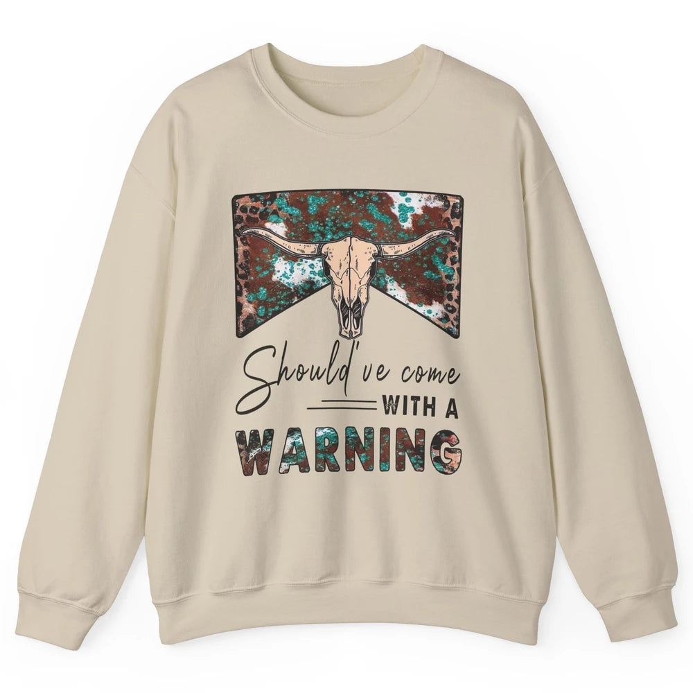 Retro Bull Skull Should've Come With Warning Western Country Unisex Crewneck Sweatshirt