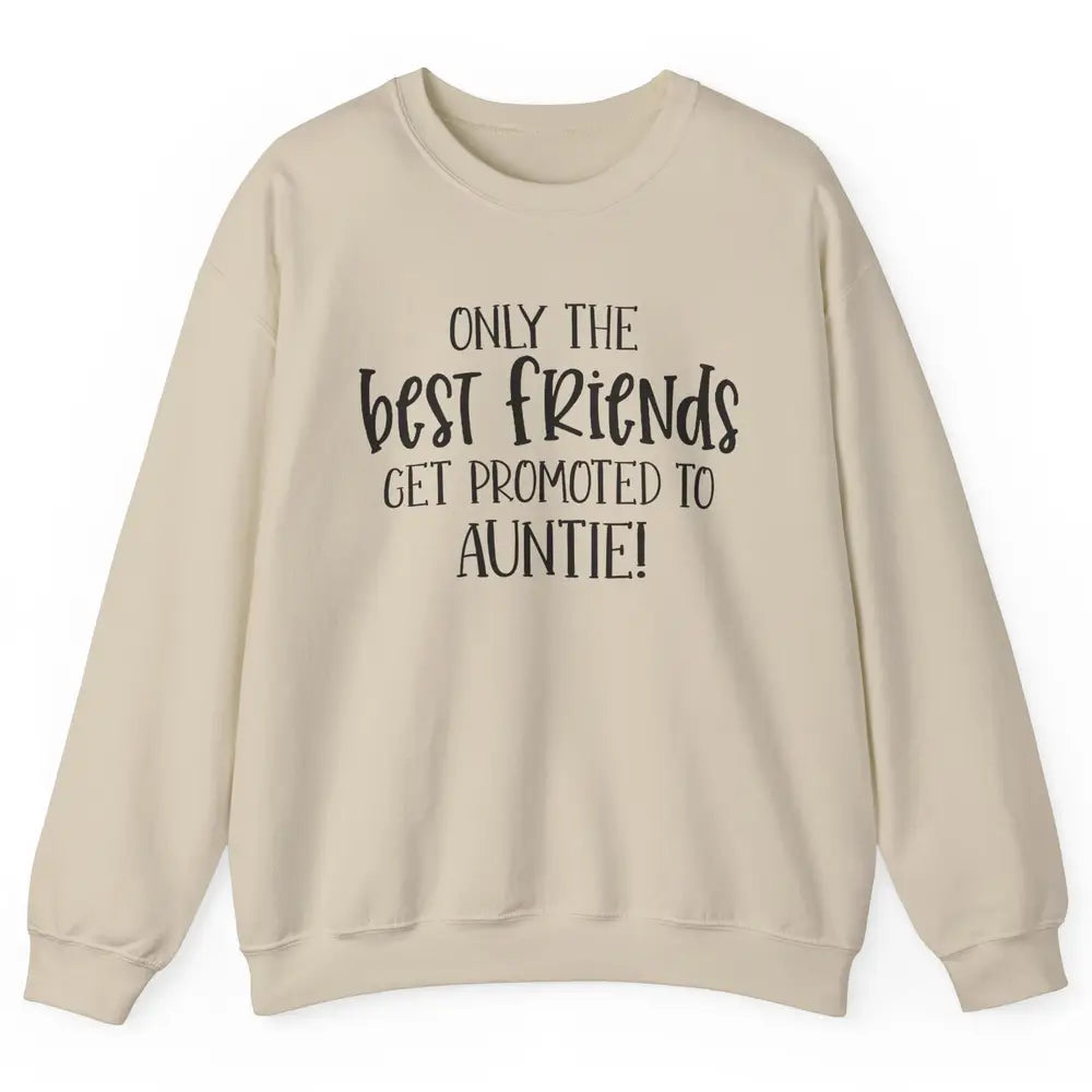 Promoted From Bestie To Auntie Pregnancy Reveal Bestfriend Unisex Crewneck Sweatshirt