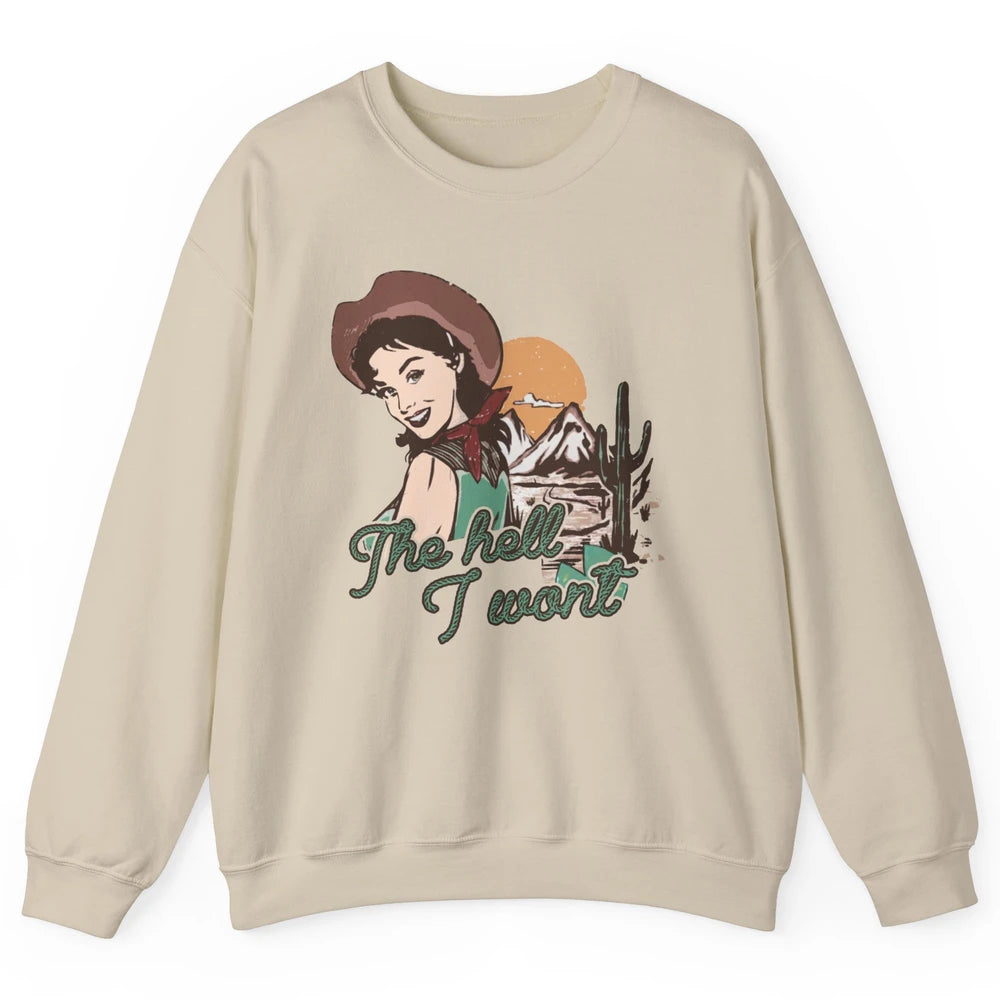 Retro Desert Cowgirl The Hell I Won't Western Country Girls Unisex Crewneck Sweatshirt