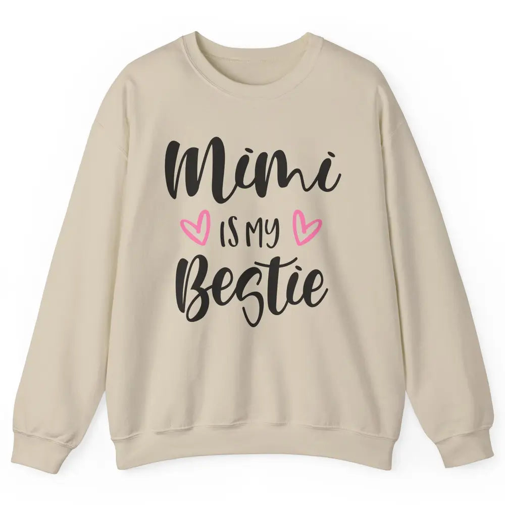 Mimi Is My Bestie Funny Grandma Mothers Day Nana Life Unisex Crewneck Sweatshirt
