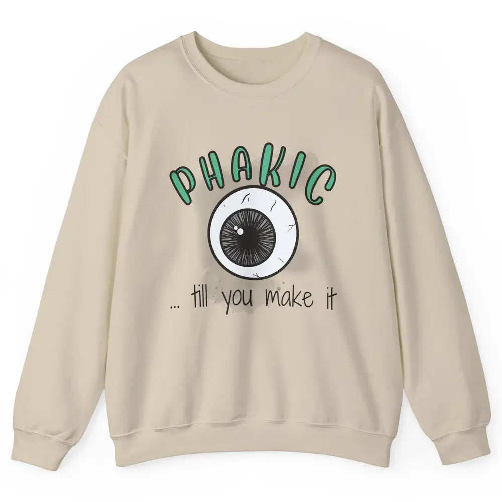 Phakic Till You Make It Optometrist Eye Doctor Ophthalmology Unisex Crewneck Sweatshirt