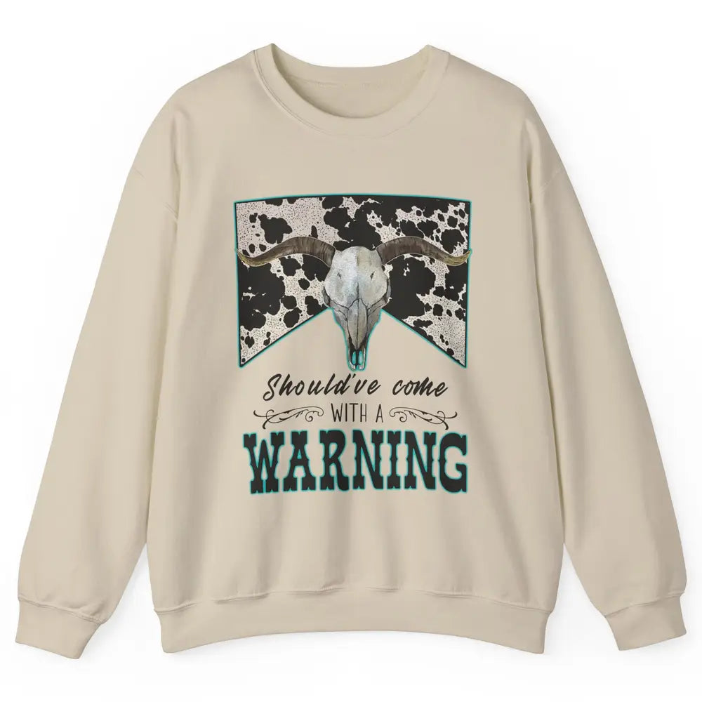 Retro Cowhide Bull Skull Should've Come With Warning Western Unisex Crewneck Sweatshirt