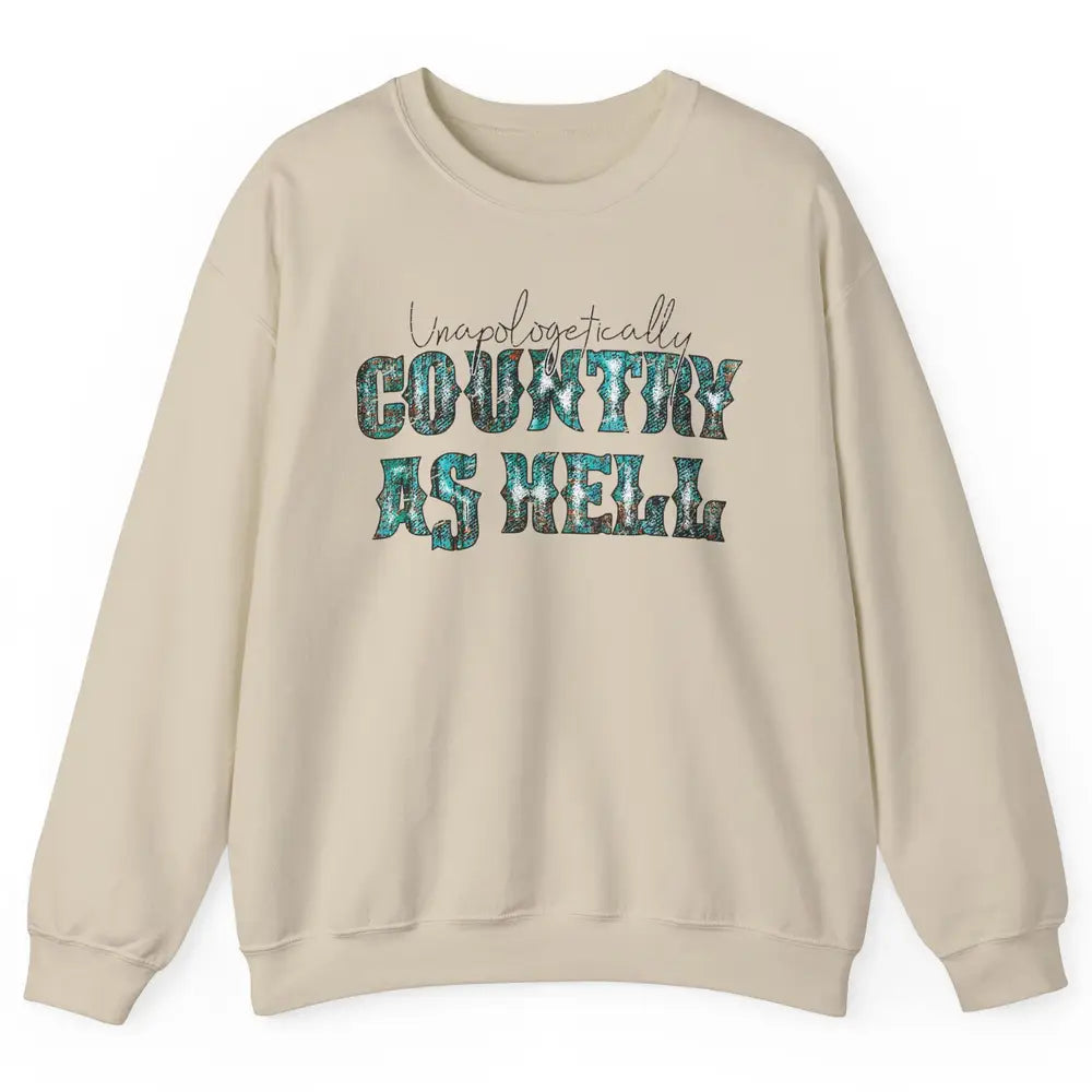Vintage Unapologetically Country As Hell Western Country Unisex Crewneck Sweatshirt