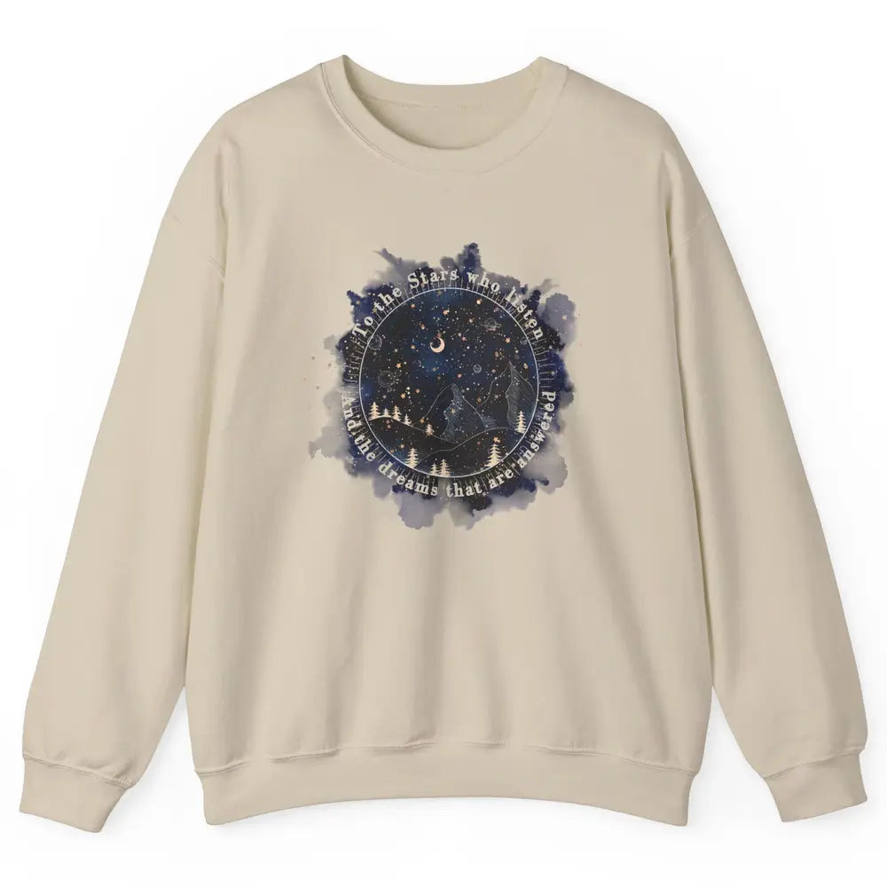 Night To The Stars Who Listen And Dreams That Are Answered Unisex Crewneck Sweatshirt