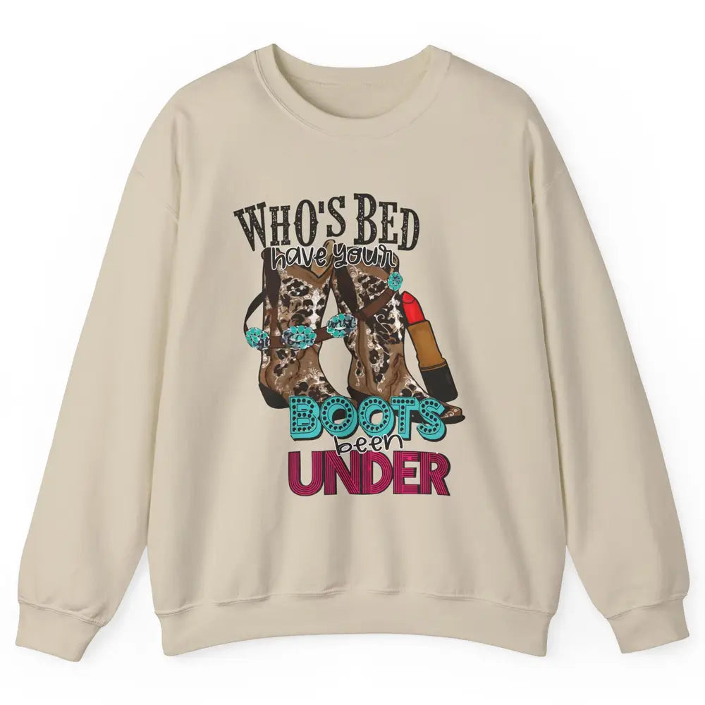 Retro Cowgirl Boots Whose Bed Your Boots Been Under Western Unisex Crewneck Sweatshirt