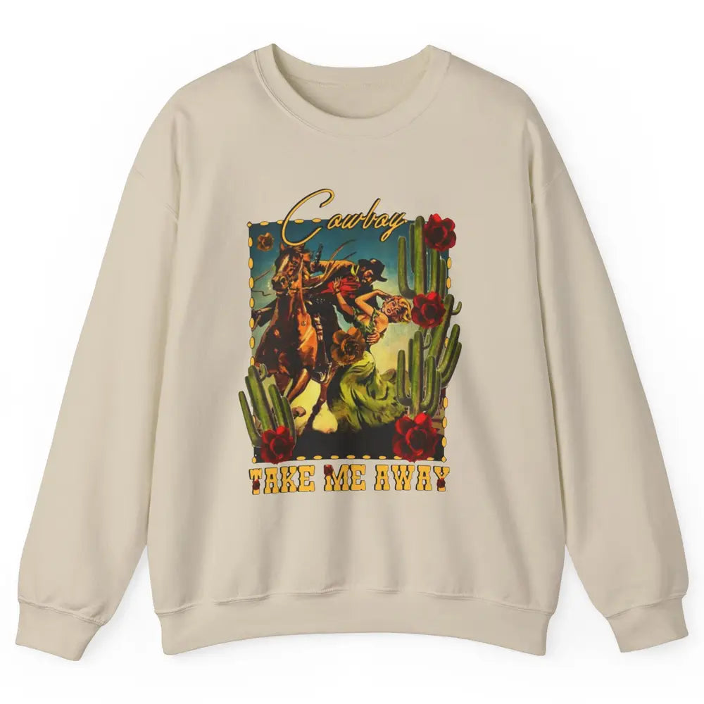 Retro Desert Cowgirl Cowboy Take Me Away Western Country Unisex Crewneck Sweatshirt