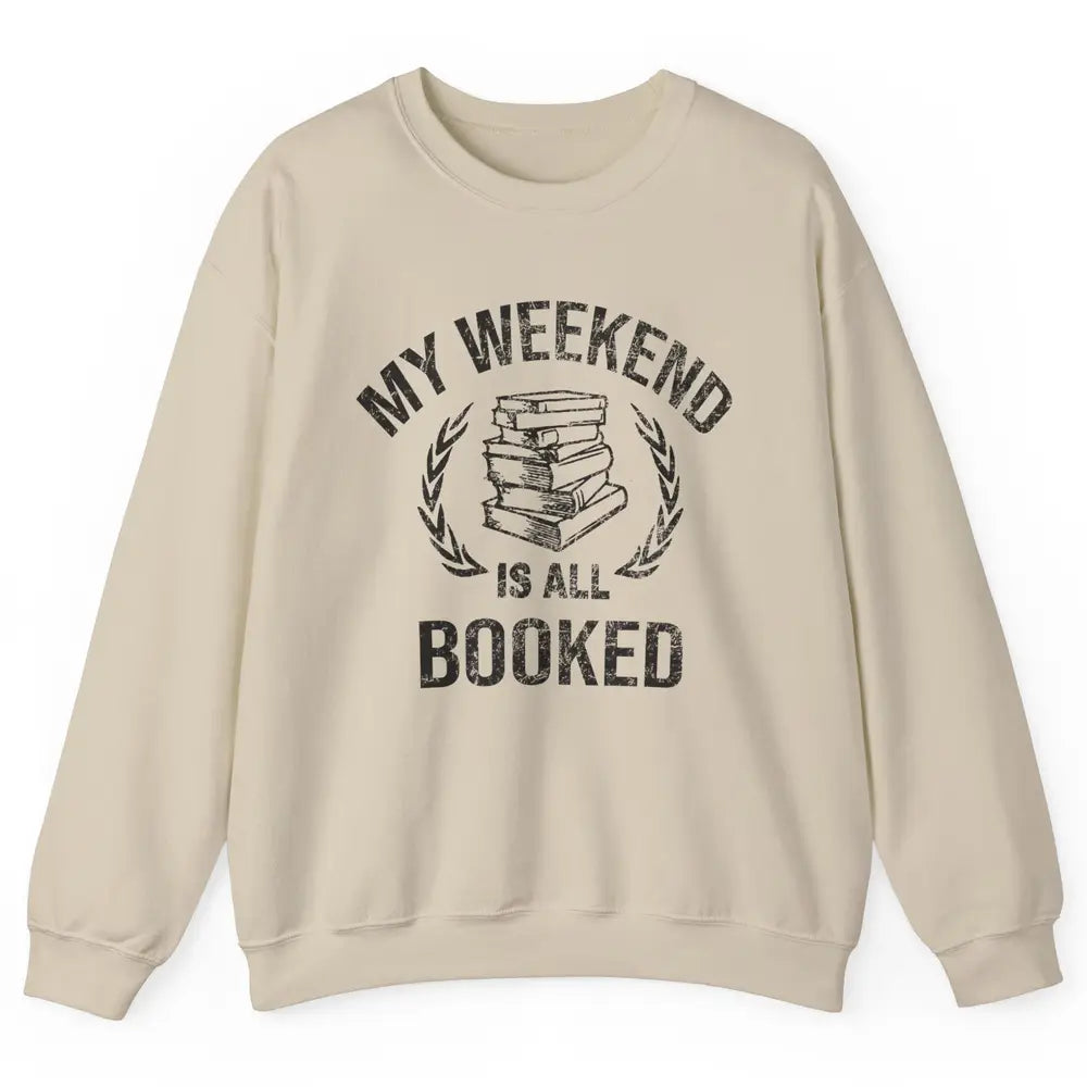My Weekend Is All Book Reading Book Lovers Bookworm Readers Unisex Crewneck Sweatshirt