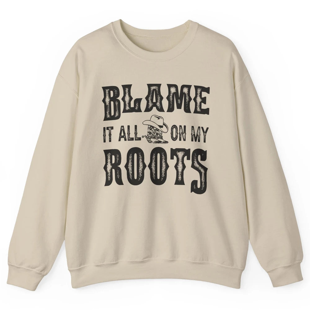 Retro Cowboy Boots Hat Blame It On My Roots Western Cowgirls Unisex Crewneck Sweatshirt