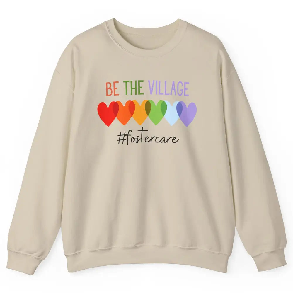 Rainbow Heart Be The Village Foster Care Adoption Foster Mom Unisex Crewneck Sweatshirt