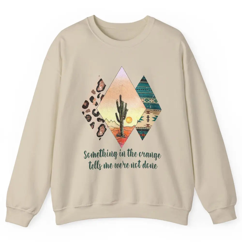 Retro Leopard Something In The Orange Desert Cactus Western Unisex Crewneck Sweatshirt