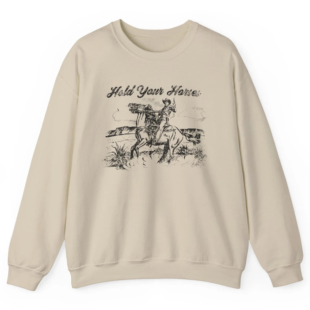 Retro Cowboy Rodeo Hold Your Horses Western Country Cowgirls Unisex Crewneck Sweatshirt
