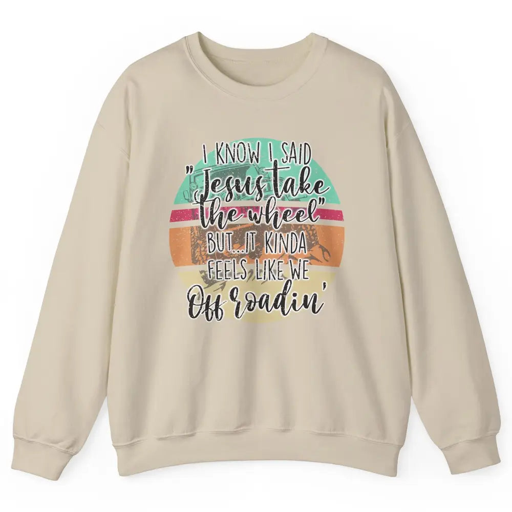 Vintage UTV Off Roading Jesus Take The Wheel XSX Life Gift Unisex Crewneck Sweatshirt