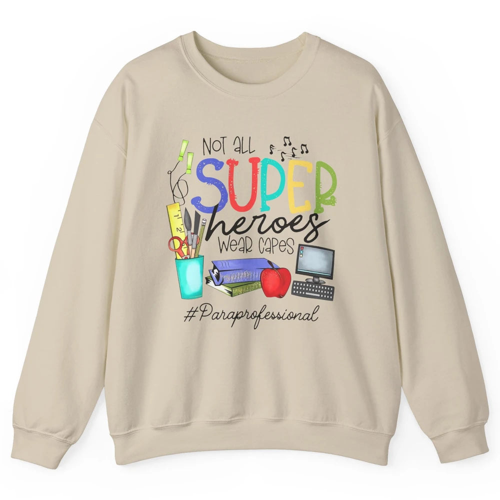 Not All Super Heroes Wear Capes Paraprofessional Life Para Unisex Crewneck Sweatshirt