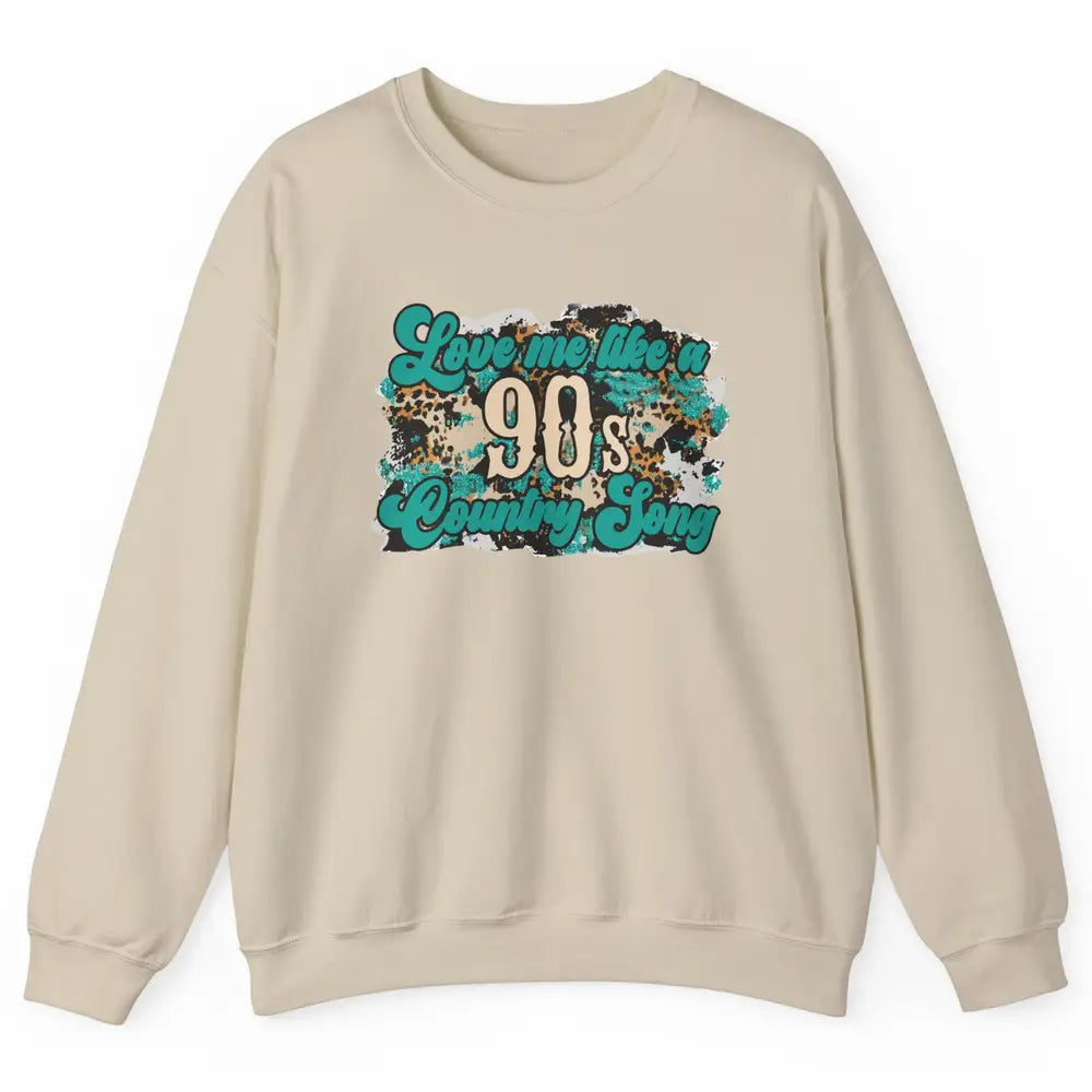 Retro Leopard Love Me Like 90s Country Song Western Cowgirl Unisex Crewneck Sweatshirt
