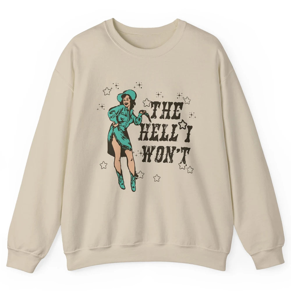 Retro Cowgirl The Hell I Won't Western Country Rodeo Mom Unisex Crewneck Sweatshirt