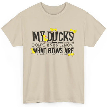 My Ducks Don't Even Know What Rows Are Funny Duck Classic Unisex T-Shirt