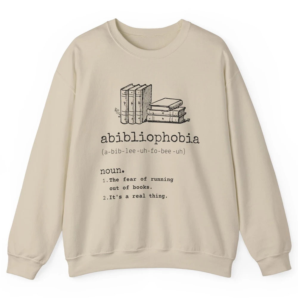 Abibliophobia Fear Of Running Out Of Books Reading Lovers Unisex Crewneck Sweatshirt