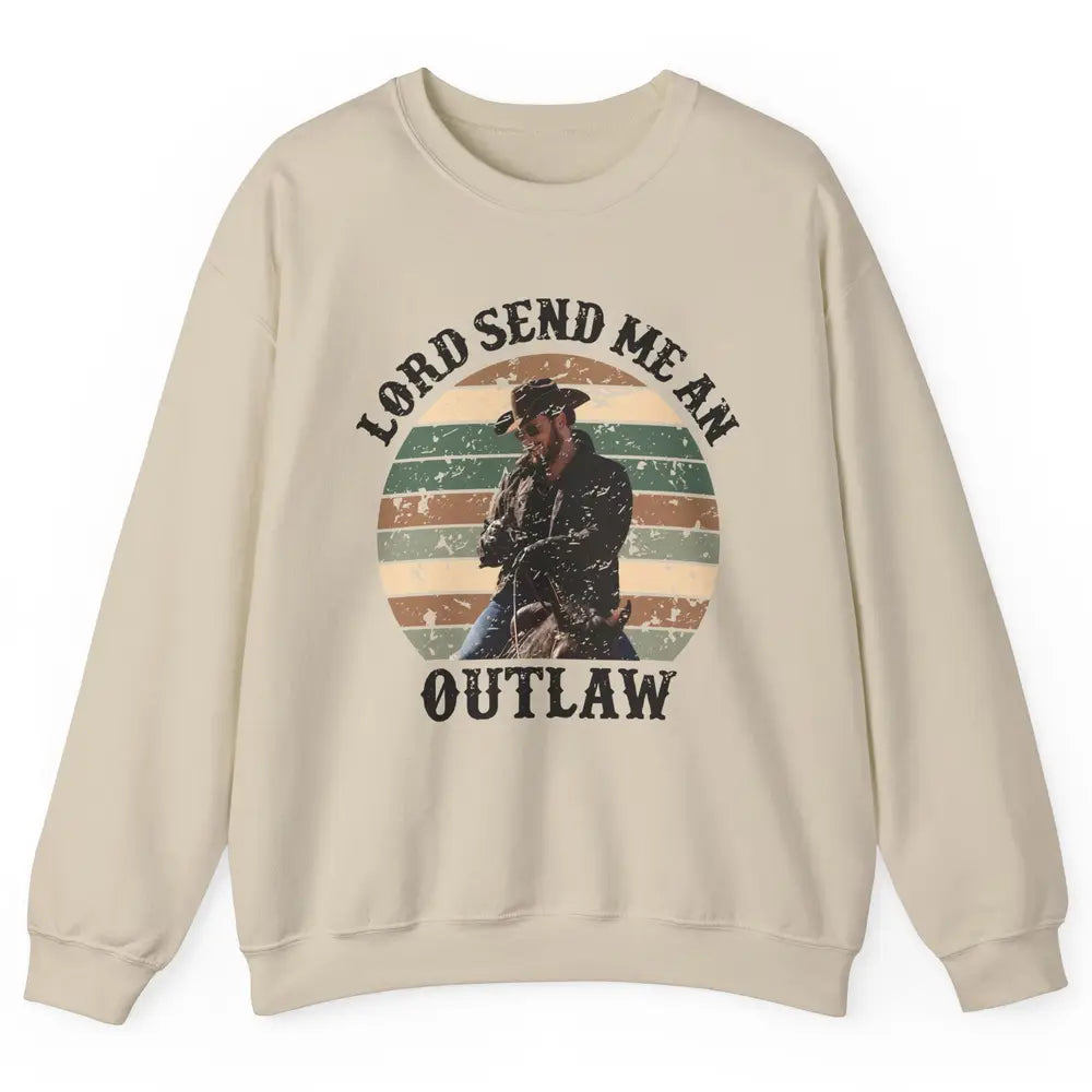 Retro Cowboy Horsing Lord Send Me An Outlaw Western Country Unisex Crewneck Sweatshirt
