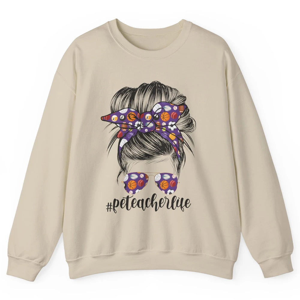 Retro PE Teacher Life Messy Bun Hair Physical Education Gift Unisex Crewneck Sweatshirt